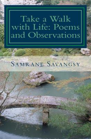 Carte Take a Walk with Life: Poems and Observations Samrane Savangsy