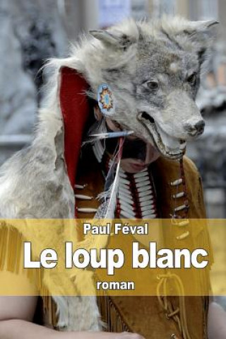 Book Le loup blanc Paul Féval