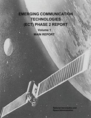 Livre Emerging Communication Technologies (ECT) Phase 2 Report: Volume 1 - Main Report National Aeronautics and Administration