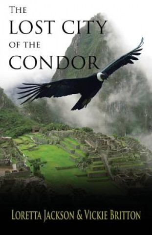 Livre The Lost City of the Condor Loretta Jackson