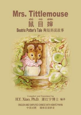 Kniha Mrs. Tittlemouse (Simplified Chinese): 05 Hanyu Pinyin Paperback Color H y Xiao Phd