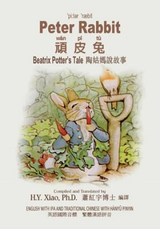 Kniha Peter Rabbit (Traditional Chinese): 09 Hanyu Pinyin with IPA Paperback Color H y Xiao Phd