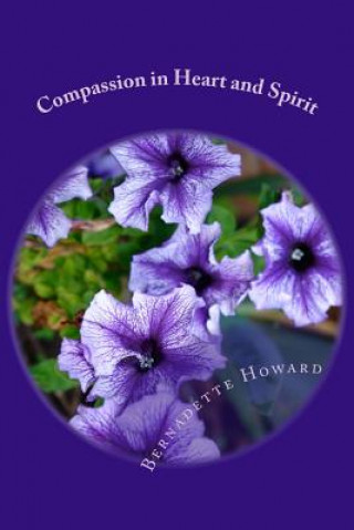 Knjiga Compassion in Heart and Spirit: Because of you Lord Bernadette Howard