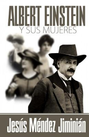 Kniha Albert Einstein y sus mujeres Jesus Mendez Jiminian