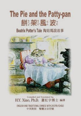 Kniha The Pie and the Patty-Pan (Traditional Chinese): 02 Zhuyin Fuhao (Bopomofo) Paperback Color H y Xiao Phd