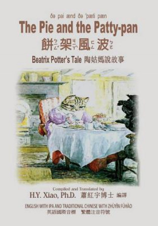 Kniha The Pie and the Patty-Pan (Traditional Chinese): 07 Zhuyin Fuhao (Bopomofo) with IPA Paperback Color H y Xiao Phd