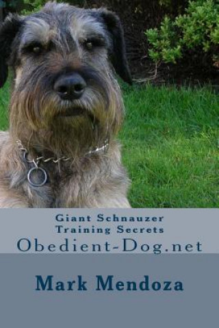 Carte Giant Schnauzer Training Secrets: Obedient-Dog.net Mark Mendoza
