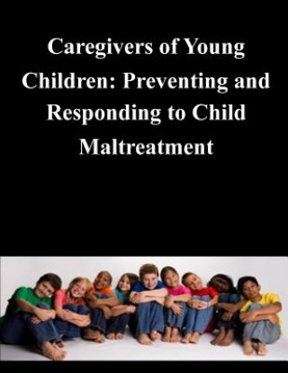 Carte Caregivers of Young Children: Preventing and Responding to Child Maltreatment United States Government