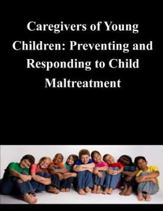 Книга Caregivers of Young Children: Preventing and Responding to Child Maltreatment United States Government