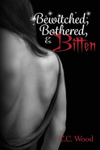 Knjiga Bewitched, Bothered, and Bitten C C Wood