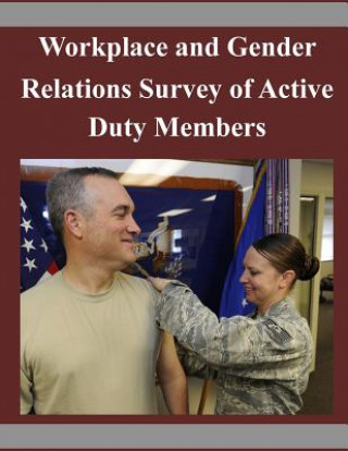 Книга Workplace and Gender Relations Survey of Active Duty Members Defense Technical Information Center