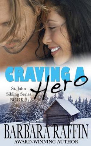 Kniha Craving a Hero: St. John Sibling Series, Book 3 Barbara Raffin