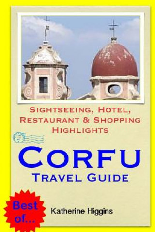 Książka Corfu Travel Guide: Sightseeing, Hotel, Restaurant & Shopping Highlights Katherine Higgins