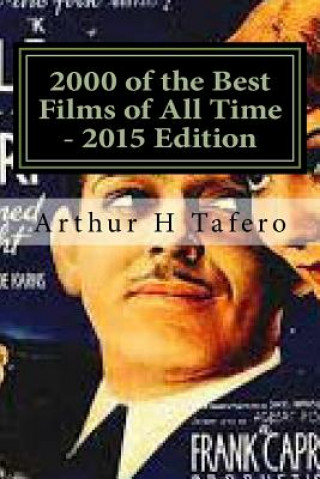 Kniha 2000 of the Best Films of All Time - 2015 Edition: With New Updates for 2014! Arthur H Tafero