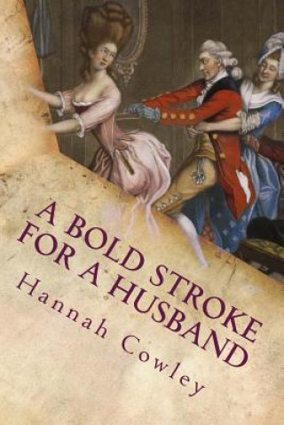 Carte A Bold Stroke for a Husband Hannah Cowley