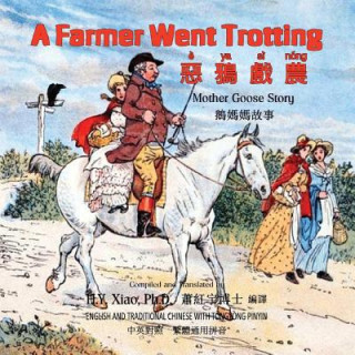 Carte A Farmer Went Trotting (Traditional Chinese): 03 Tongyong Pinyin Paperback Color H y Xiao Phd