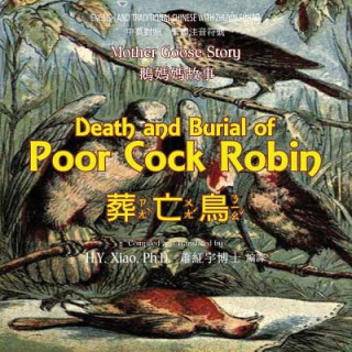 Kniha Death and Burial of Poor Cock Robin (Traditional Chinese): 02 Zhuyin Fuhao (Bopomofo) Paperback Color H y Xiao Phd