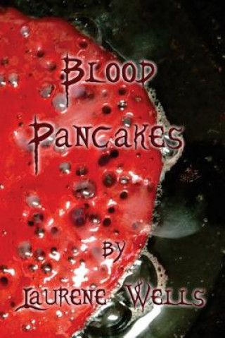 Könyv Blood Pancakes Laurene Wells