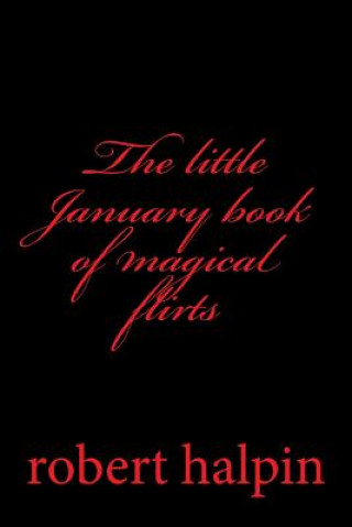 Kniha The little January book of magical flirts MR Robert Anthony Halpin