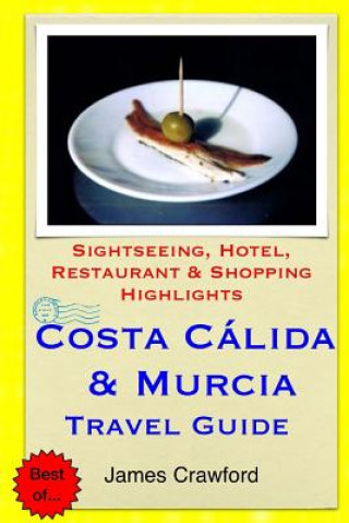 Książka Costa Calida & Murcia Travel Guide: Sightseeing, Hotel, Restaurant & Shopping Highlights James Crawford