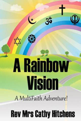 Knjiga A Rainbow Vision: A MultiFaith Adventure Rev Cathy Hitchens Mrs