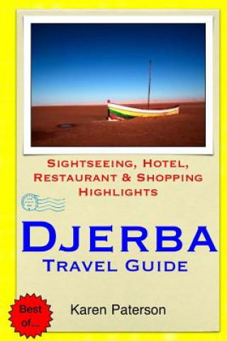 Kniha Djerba Travel Guide: Sightseeing, Hotel, Restaurant & Shopping Highlights Karen Paterson