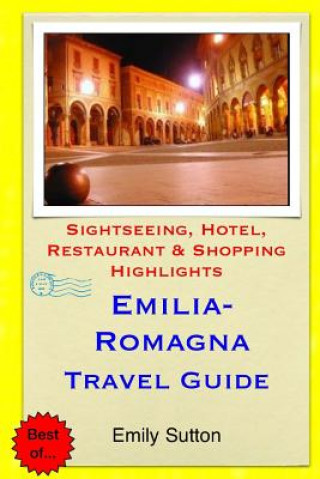 Βιβλίο Emilia-Romagna Travel Guide: Sightseeing, Hotel, Restaurant & Shopping Highlights Emily Sutton