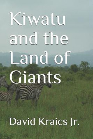 Kniha Kiwatu and the Land of Giants David Arthur Kraics Jr