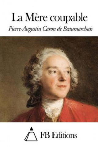 Kniha La M?re coupable Pierre-Augustin Caron De Beaumarchais