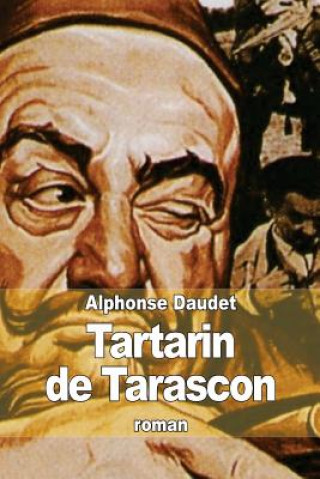 Könyv Aventures prodigieuses de Tartarin de Tarascon Alphonse Daudet