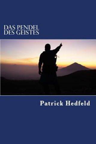 Kniha Das Pendel des Geistes: Positionen der Kognitionswissenschaft in Hegels System Dr Patrick G Hedfeld