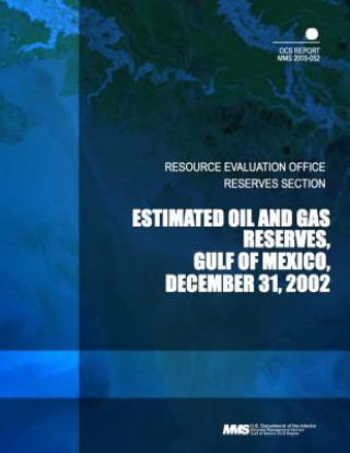 Book Estimated Oil and Gas Reserves Gulf of Mexico: December 31, 2002 U S Department of the Interior