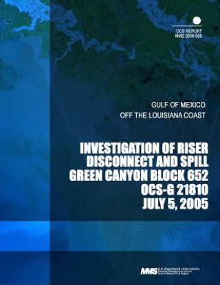 Βιβλίο Investigation of Riser Disconnect and Spill Green Canyon Block 652 OCS-F 21810 U S Department of the Interior