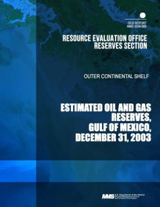 Book Estimated Oil and Gas Reserves Gulf of Mexico: December 31, 2003 U S Department of the Interior