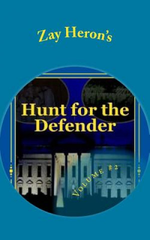 Kniha Hunt for the Defender: A Political Fantasy Novel #2 Zay Heron