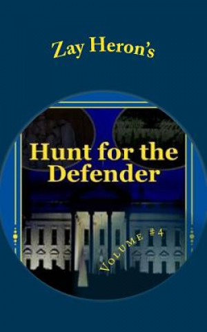 Kniha Hunt for the Defender: A Political Fantasy Novel #4 Zay Heron