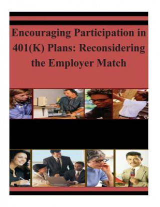 Buch Encouraging Participation in 401(K) Plans: Reconsidering the Employer Match U S Department of Labor