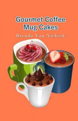 Knjiga Gourmet Coffee Mug Cakes Brenda Van Niekerk