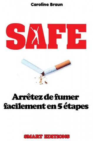 Kniha Safe: Arr?tez de fumer facilement en 5 étapes Caroline Braun