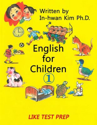 Kniha English for Children 1: Basic Level English as Second Language (ESL) English as Foreign Language (EFL) Text Book In-Hwan Kim