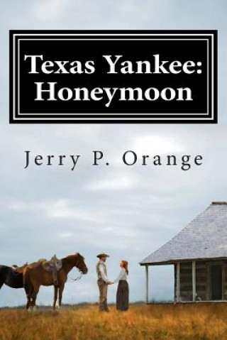 Kniha Texas Yankee: Honeymoon Jerry P Orange