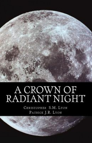 Buch A Crown of Radiant Night: The Seven Thunders of Heaven, Book I Volume I Christopher S M Lyon