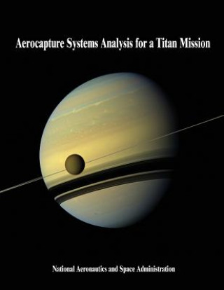 Knjiga Aerocapture Systems Analysis for a Titan Mission National Aeronautics and Administration