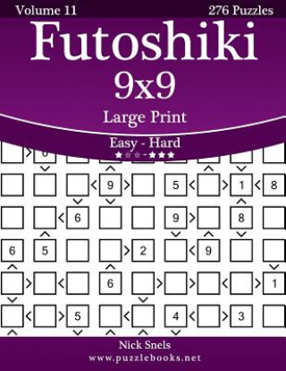 Książka Futoshiki 9x9 Large Print - Easy to Hard - Volume 11 - 276 Puzzles Nick Snels