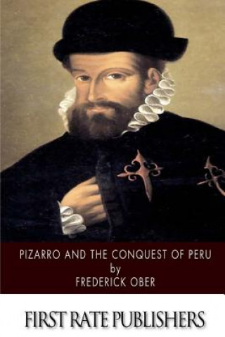Könyv Pizarro and the Conquest of Peru Frederick Ober