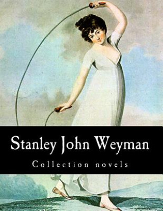 Libro Stanley John Weyman, Collection novels Stanley John Weyman