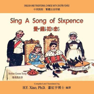 Könyv Sing a Song of Sixpence (Traditional Chinese): 02 Zhuyin Fuhao (Bopomofo) Paperback Color H y Xiao Phd