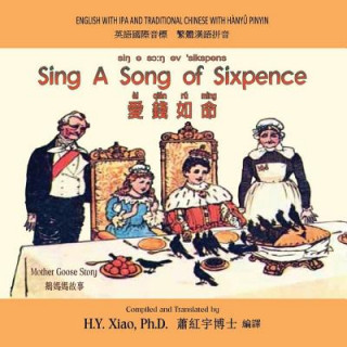 Книга Sing a Song of Sixpence (Traditional Chinese): 09 Hanyu Pinyin with IPA Paperback Color H y Xiao Phd