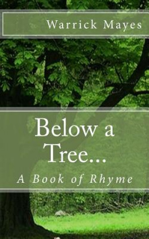 Kniha Below a Tree...: A Book of Rhyme MR Warrick Mayes