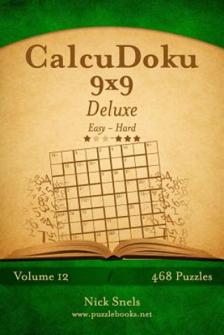 Książka CalcuDoku 9x9 Deluxe - Easy to Hard - Volume 12 - 468 Puzzles Nick Snels